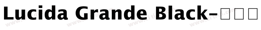 Lucida Grande Black字体转换 Lucida Grande Black字体转换